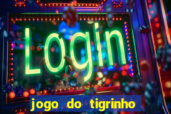 jogo do tigrinho de 5 reais